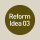 Reform Idea 03