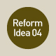 Reform Idea 04