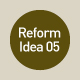 Reform Idea 05