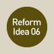 Reform Idea 06